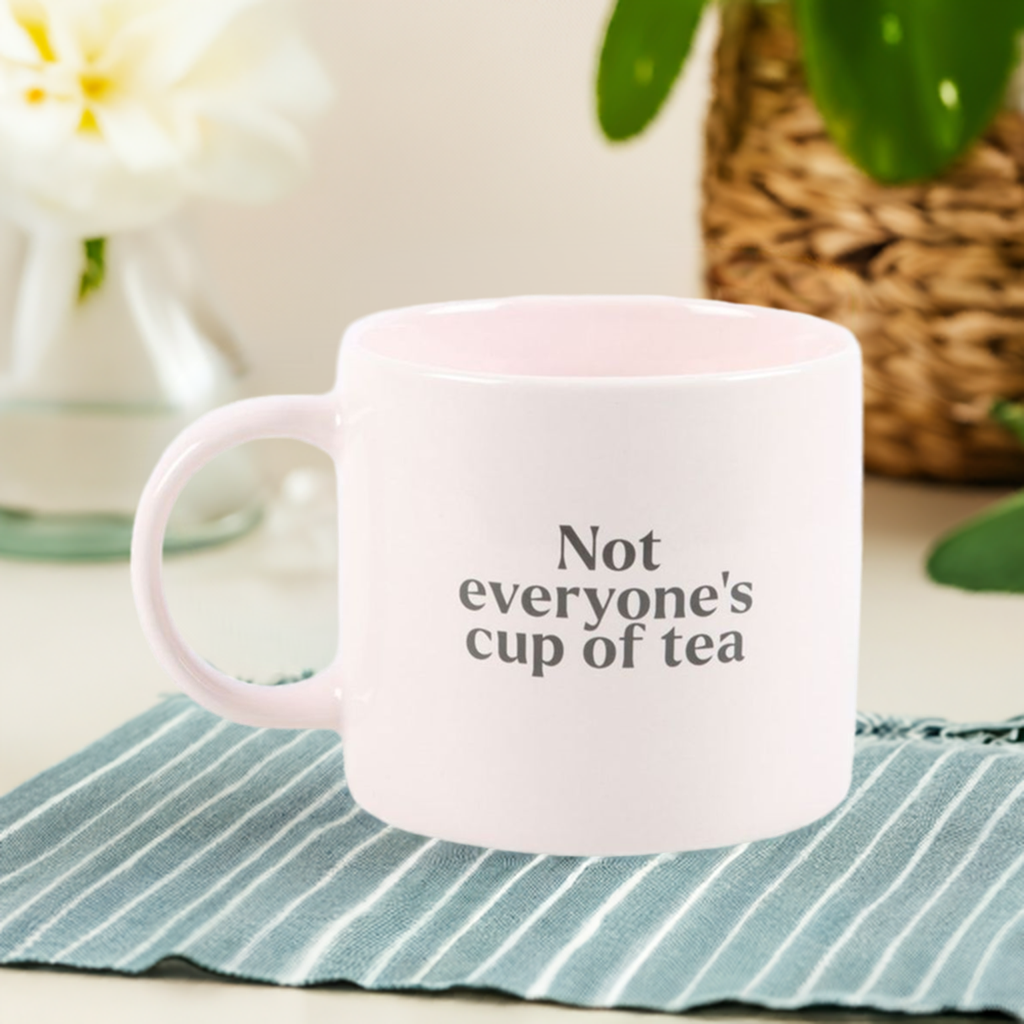 Not Everyone's Cup of Tea Mug