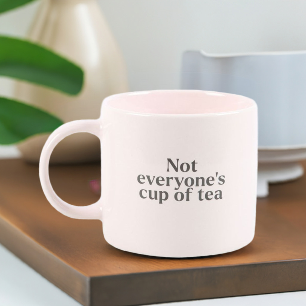 Not Everyone's Cup of Tea Mug