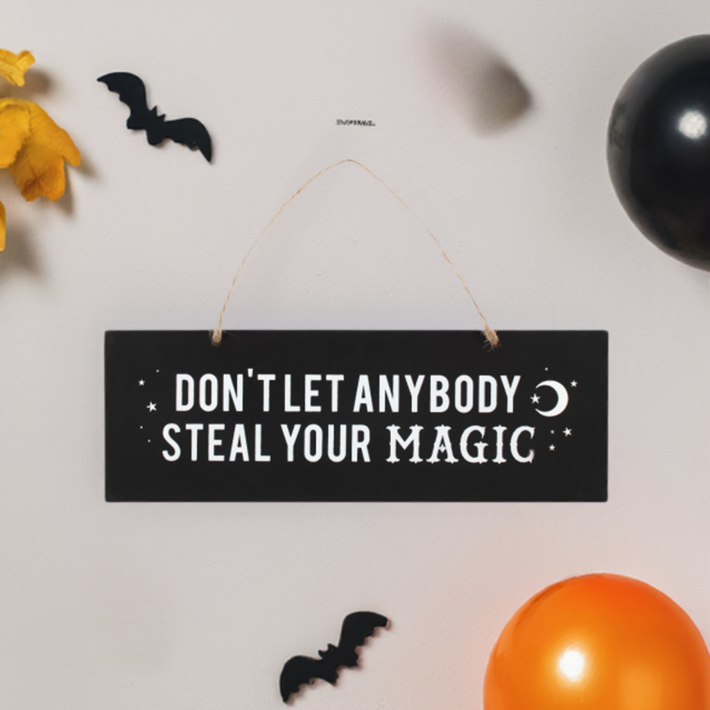 Don't Let Anybody Steal Your Magic Wall Sign