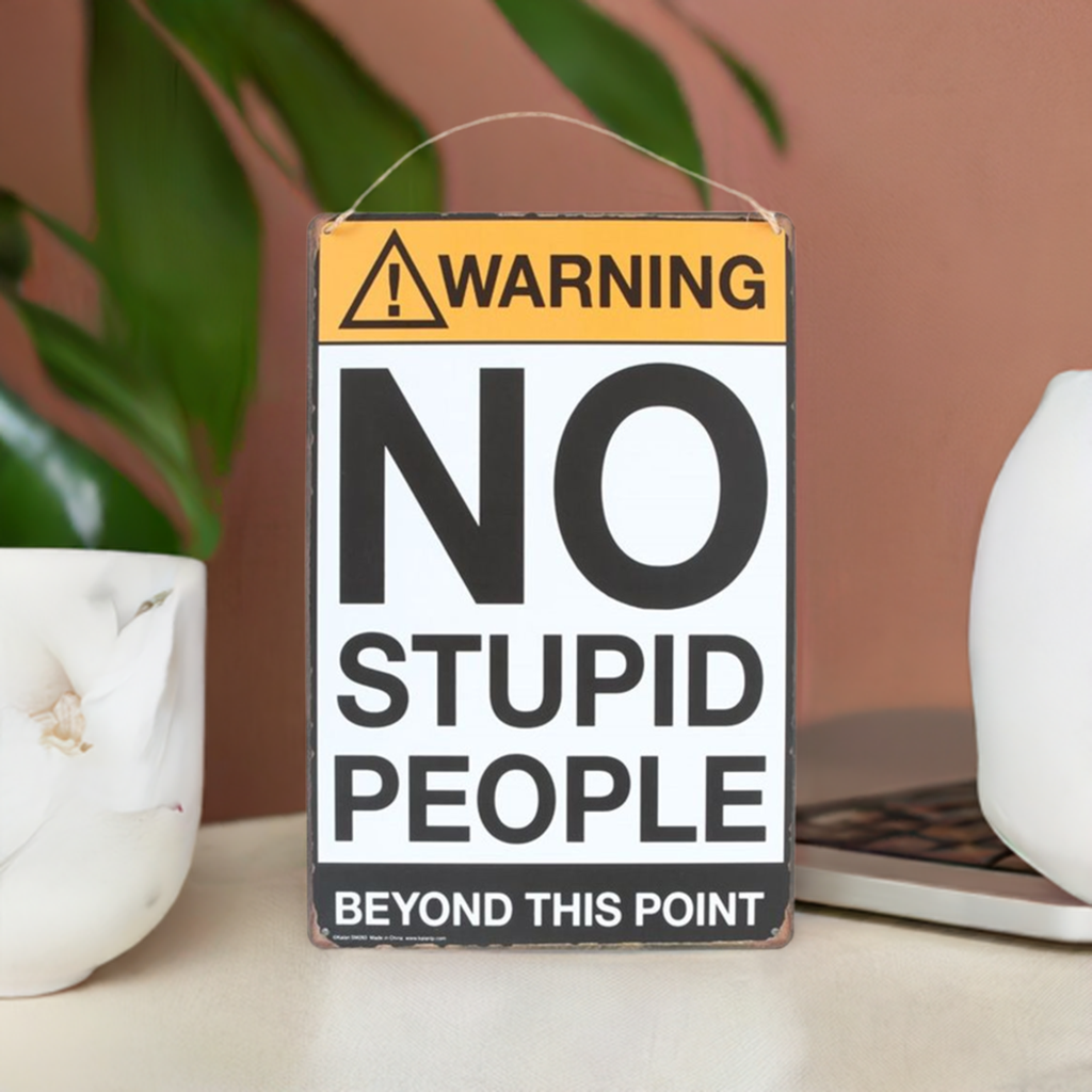 No Stupid People Metal Sign