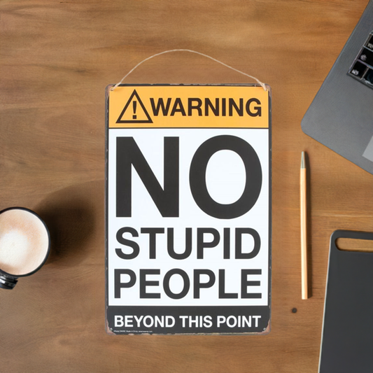 No Stupid People Metal Sign