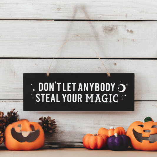 Don't Let Anybody Steal Your Magic Wall Sign