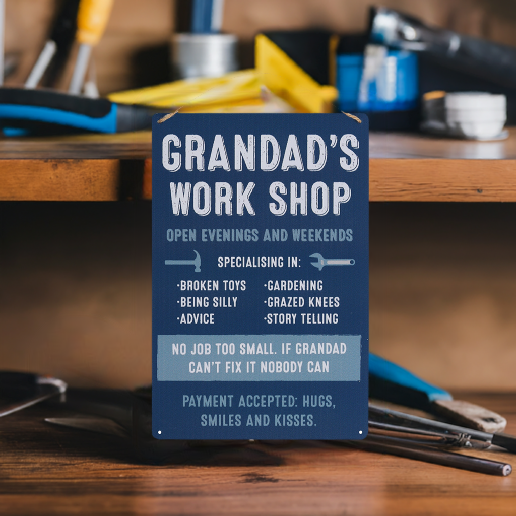 A metal sign titled ‘grandad’s work shop’ and some funny text about what Grandad can offer in the work shop